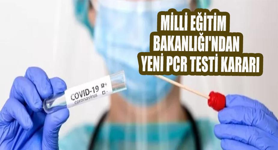 Milli Eğitim Bakanlığı'ndan yeni PCR testi kararı  