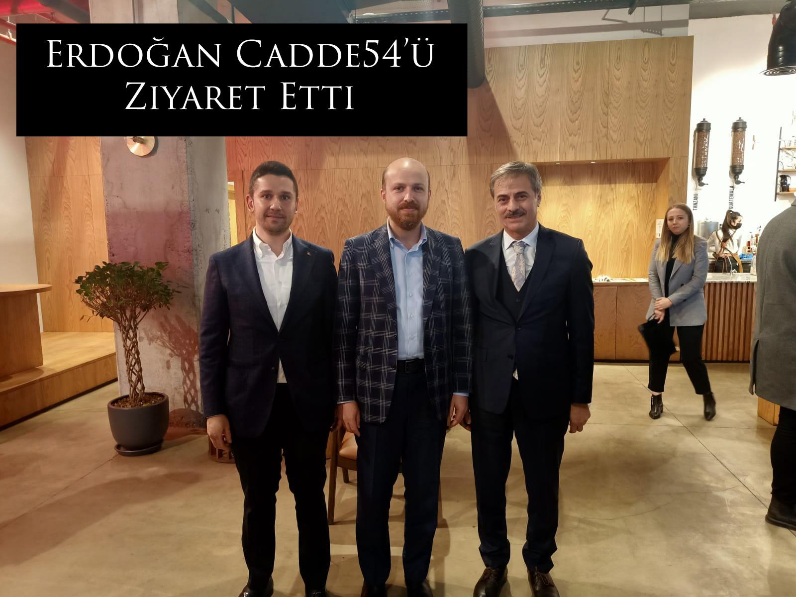Erdoğan Cadde54’ü Ziyaret Etti