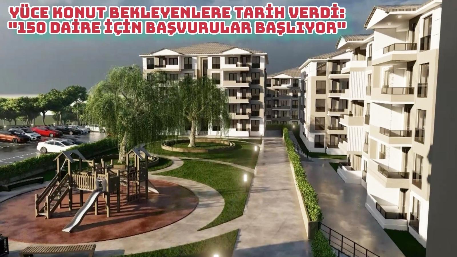Yüce konut bekleyenlere tarih verdi: 