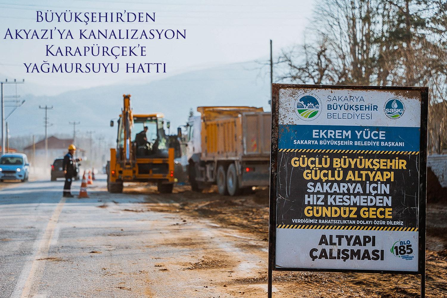 Büyükşehir’den Akyazı’ya kanalizasyon Karapürçek’e yağmursuyu hattı