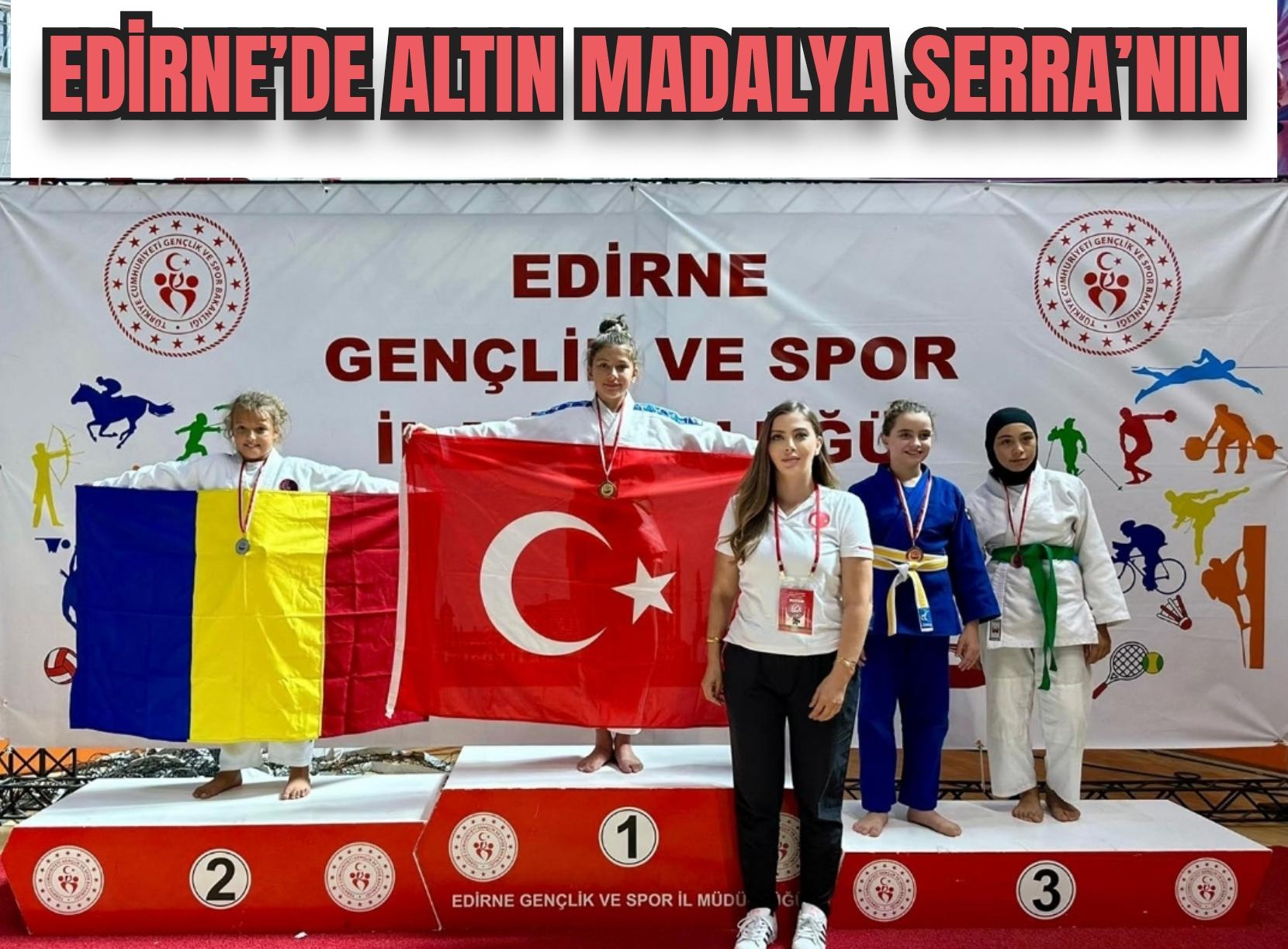 Edirne’de altın madalya Serra’nın: Sakarya’nın gururu oldu
