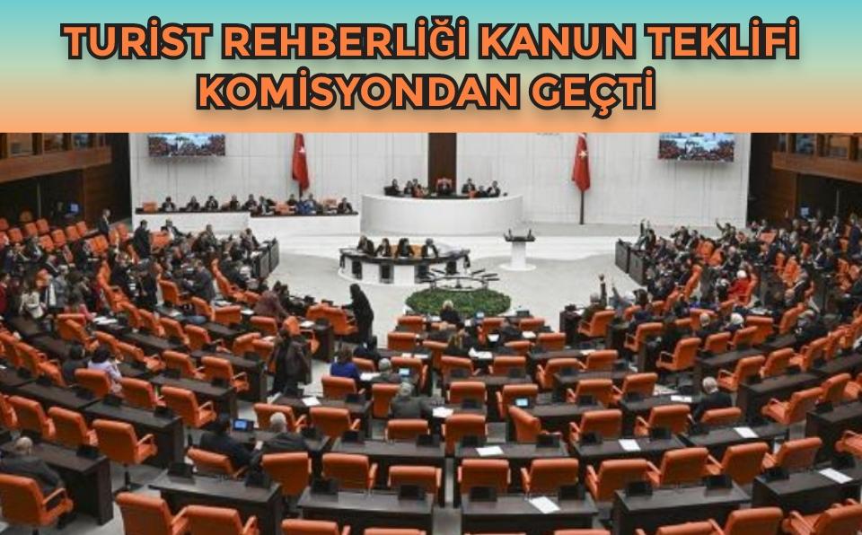 Turist rehberliği kanun teklifi komisyondan geçti
