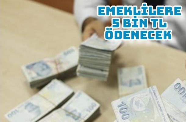 Emeklilere 5 bin TL ödenecek
