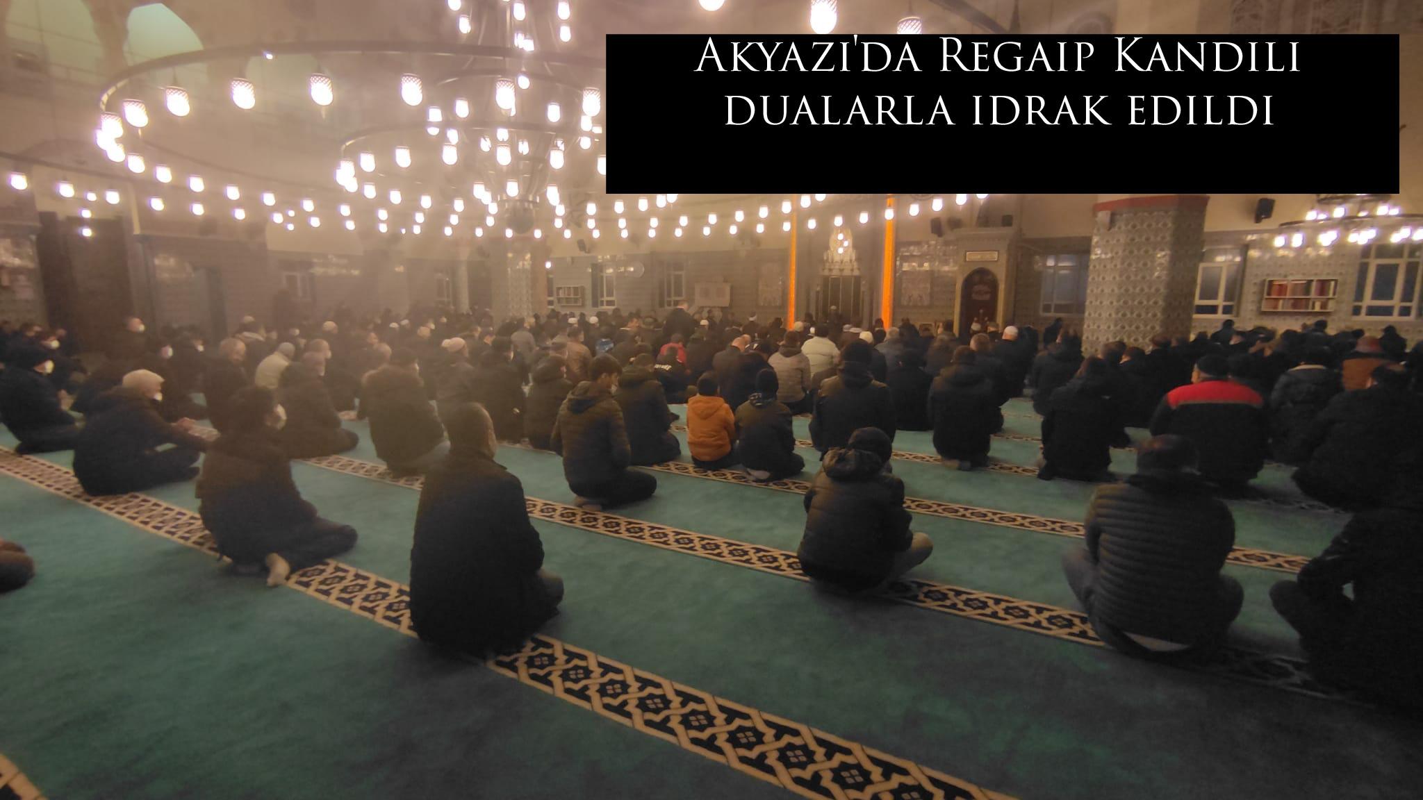 Akyazı'da Regaip Kandili dualarla idrak edildi