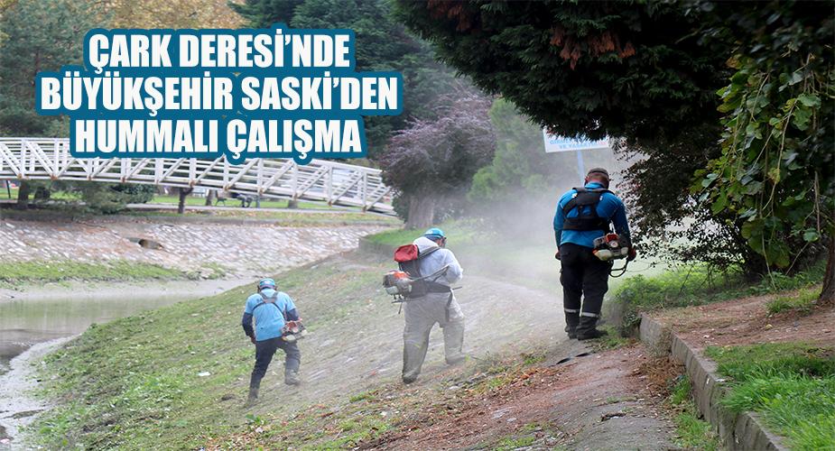 Çark Deresi’nde Büyükşehir SASKİ’den hummalı çalışma