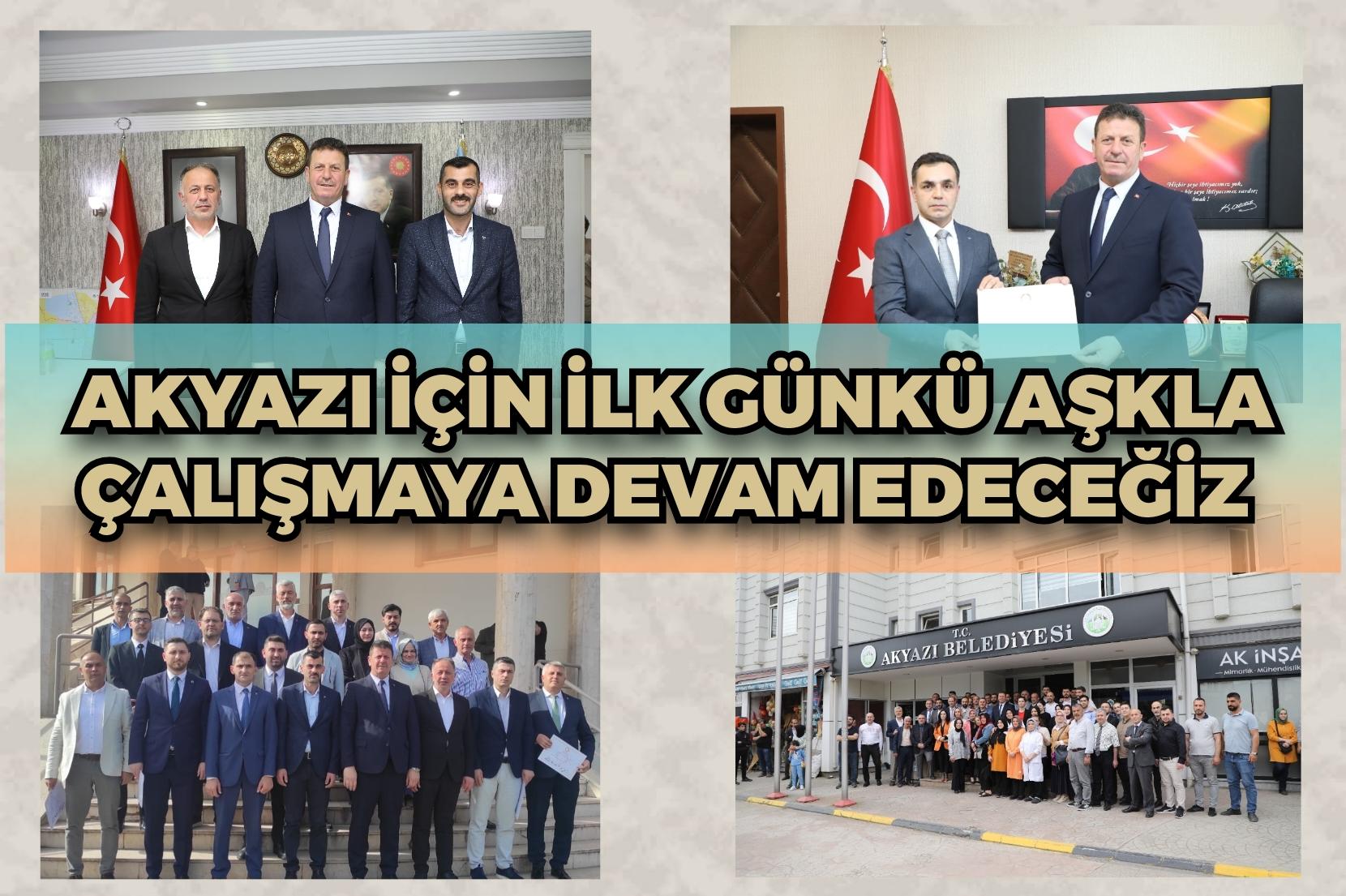 Akyazı için ilk günkü aşkla çalışmaya devam edeceğiz