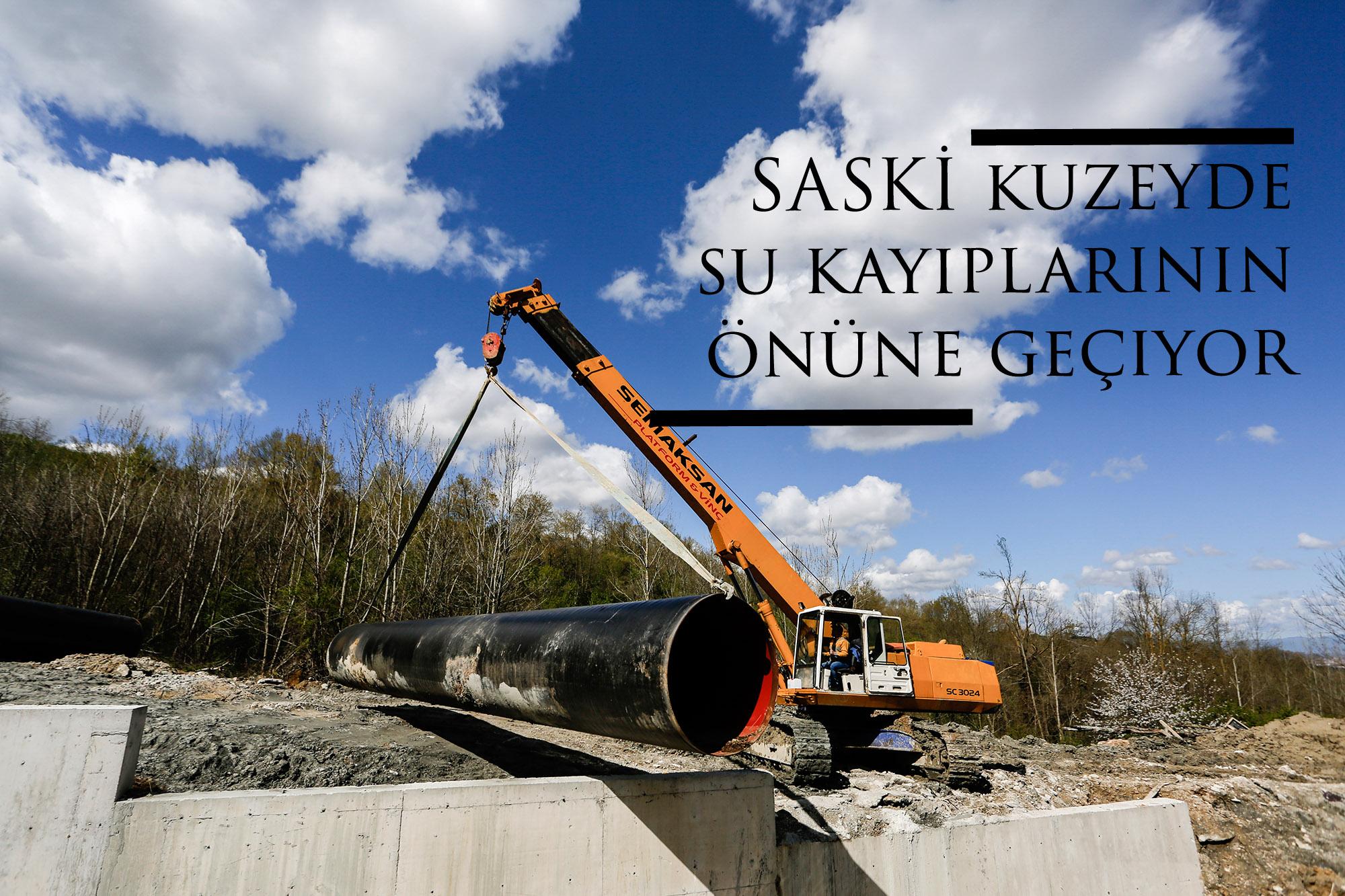 SASKİ kuzeyde su kayıplarının önüne geçiyor