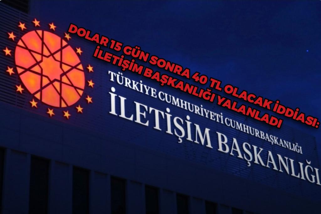 Doların 15 gün sonra 40 TL olacağı iddialarına dair açıklama