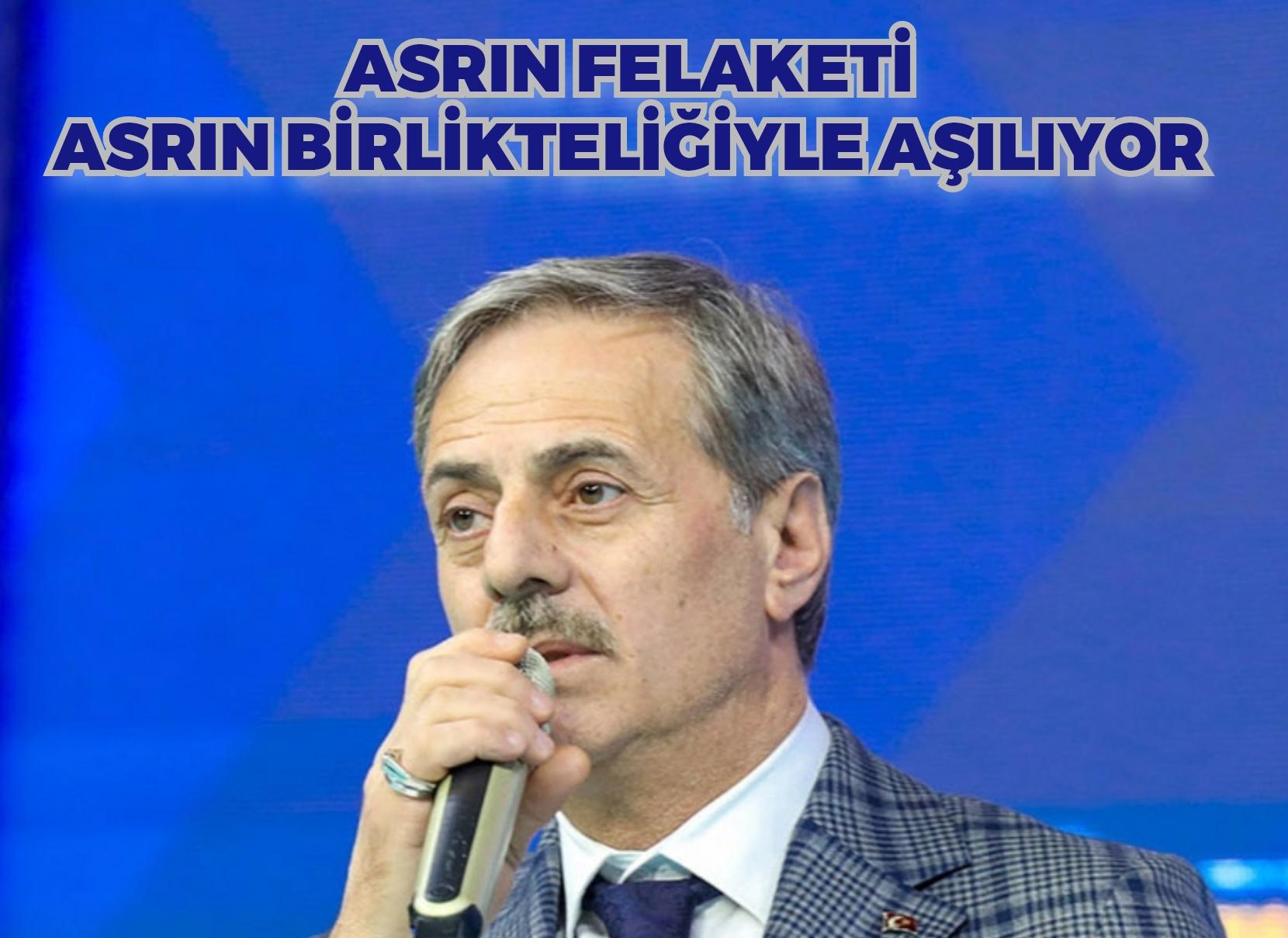 Asrın felaketi asrın birlikteliğiyle aşılıyor “Depremde kaybettiğimiz kardeşlerimizin acısını ilk günkü gibi hissediyoruz”