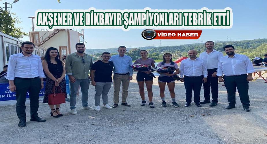 Akşener ve Dikbayır şampiyonları tebrik etti
