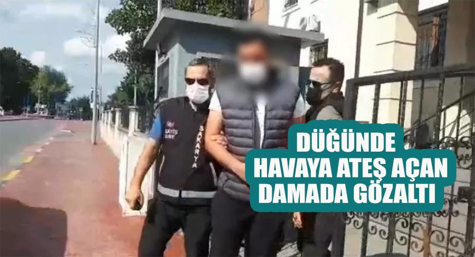 Düğünde havaya ateş açan damada gözaltı 