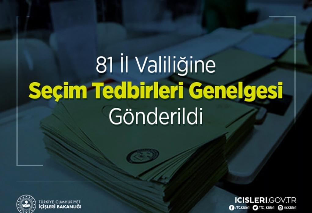 81 İl Valiliğine Seçim Tedbirleri Genelgesi Gönderildi