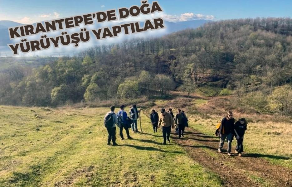 Kırantepe’de doğa yürüyüşü yaptılar