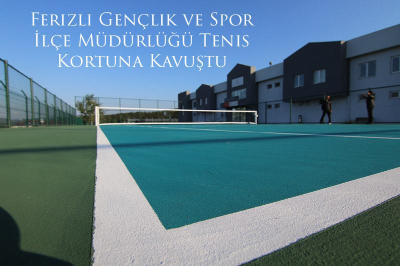 Ferizli Gençlik ve Spor İlçe Müdürlüğü Tenis Kortuna Kavuştu 