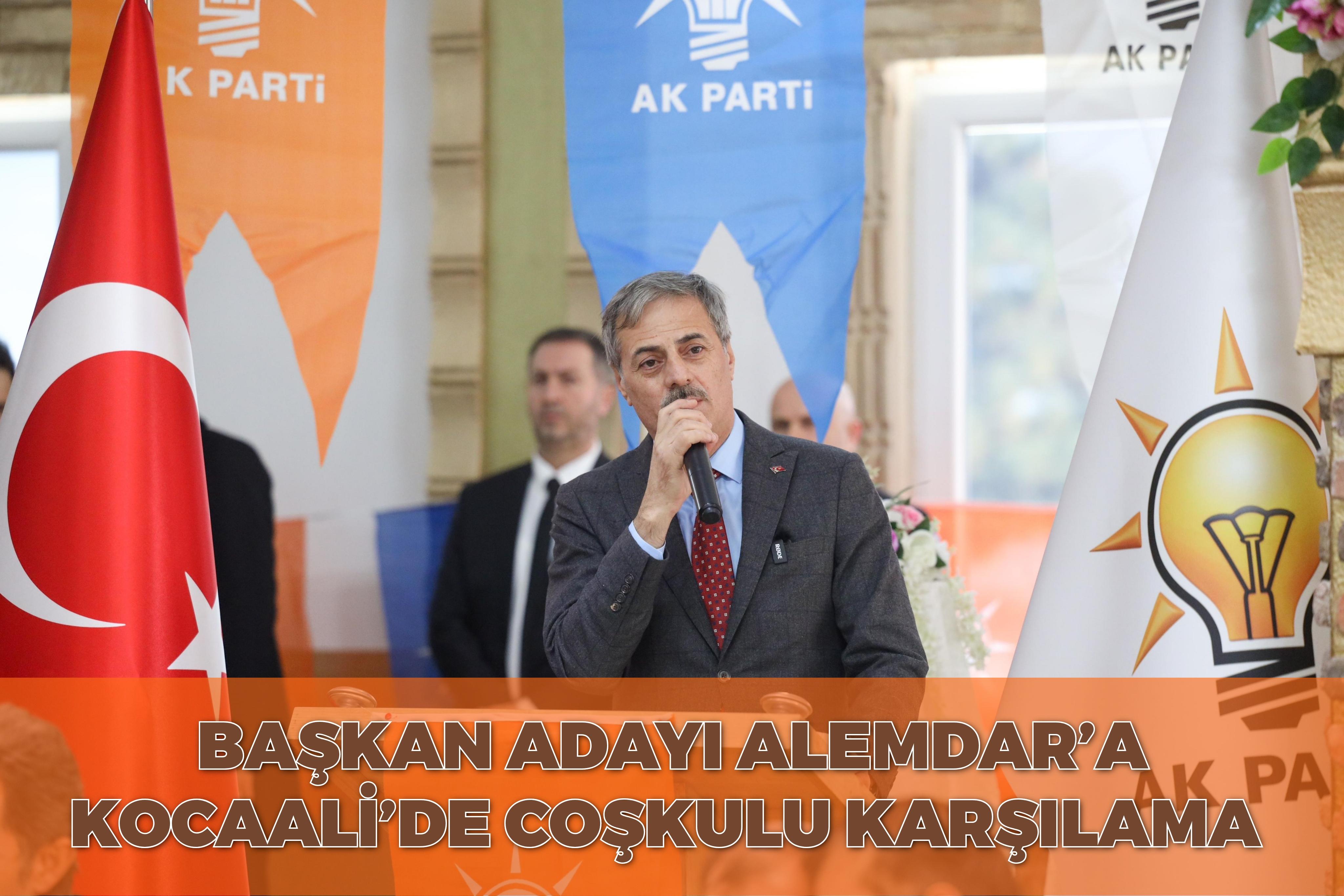 Başkan Adayı Alemdar’a Kocaali’de coşkulu karşılama “Sakarya’yı Türkiye Yüzyılı hedeflerine ulaştırmak için hazırız kararlıyız”