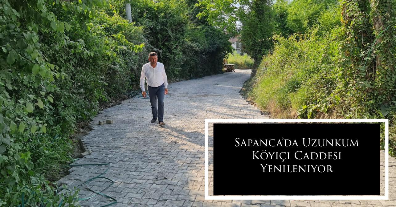 Sapanca’da Uzunkum Köyiçi Caddesi Yenileniyor