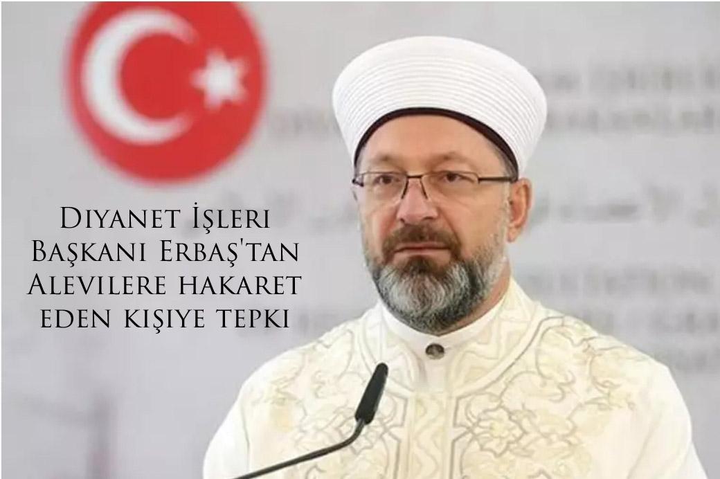 Diyanet İşleri Başkanı Erbaş'tan Alevilere hakaret eden kişiye tepki