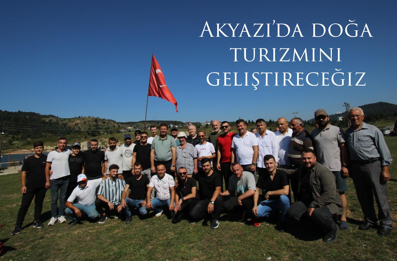 Akyazı’da doğa turizmini geliştireceğiz