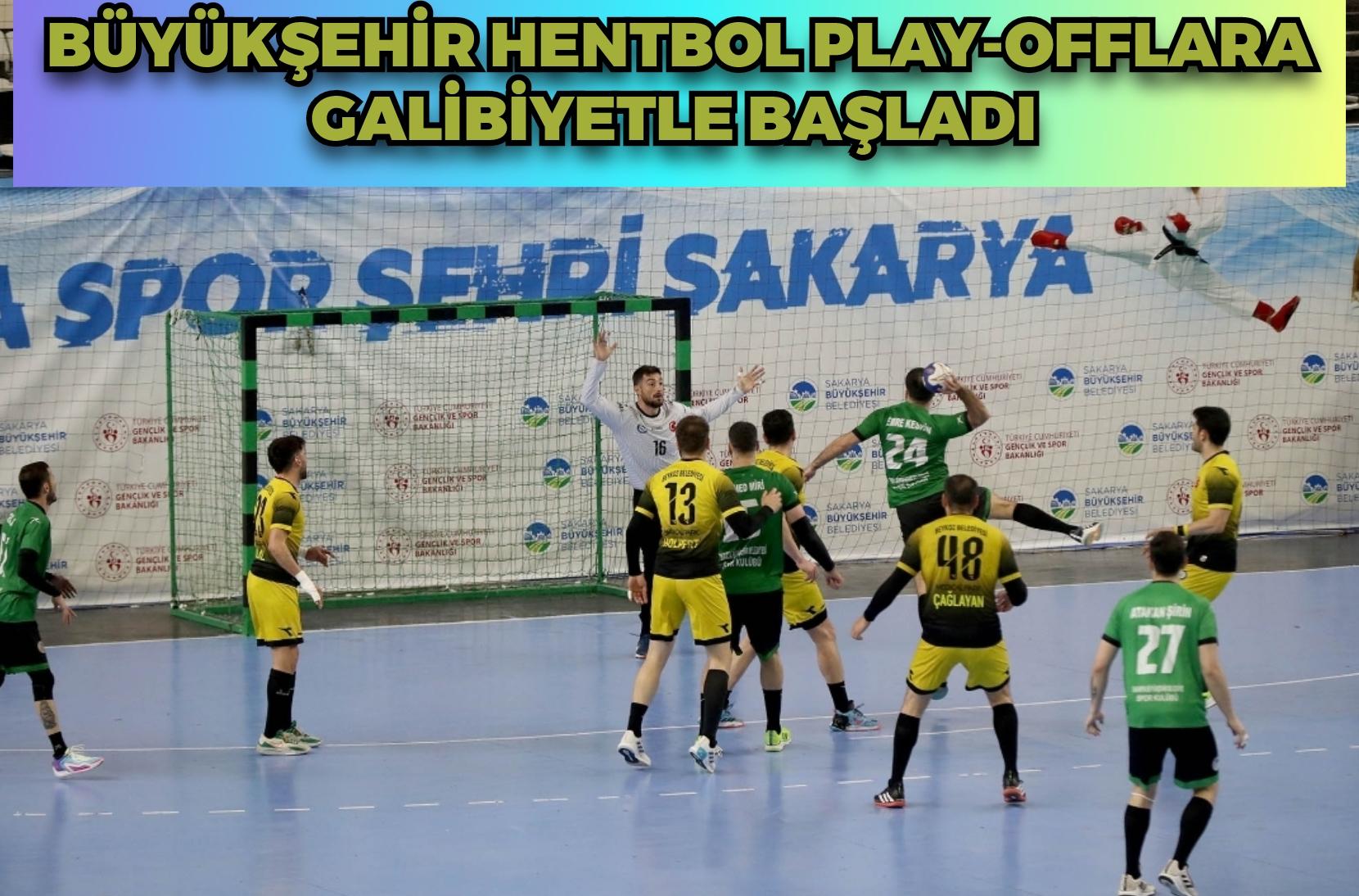 Büyükşehir hentbol play-offlara galibiyetle başladı