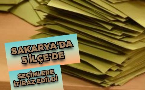 Sakarya'da 5 ilçede seçimlere itiraz edildi.