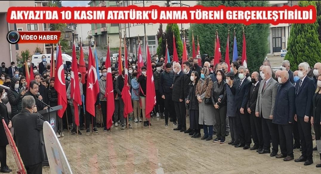 AKYAZI DA 10 KASIM ATATÜRK’Ü ANMA TÖRENİ GERÇEKLEŞTİRİLDİ 