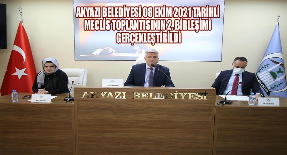 AKYAZI BELEDİYESİ 08 EKİM 2021 TARİHLİ MECLİS TOPLANTISININ 2. BİRLEŞİMİ GERÇEKLEŞTİRİLDİ