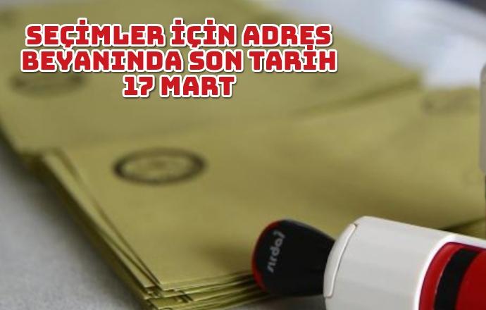 Seçimler için adres beyanında son tarih 17 Mart