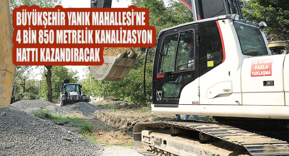 Büyükşehir Yanık Mahallesi’ne 4 bin 850 metrelik kanalizasyon hattı kazandıracak