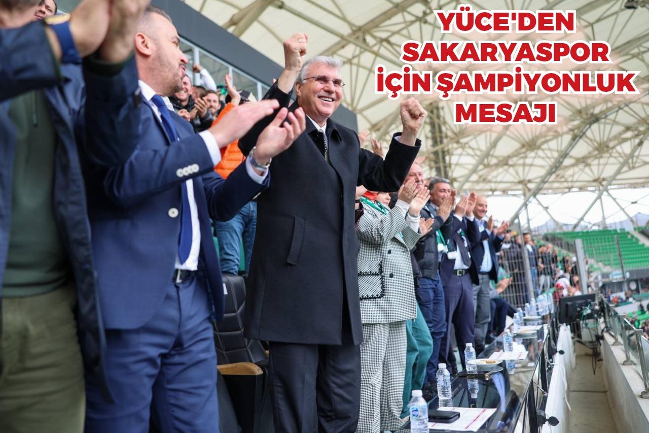 Yüce’den Sakaryaspor için şampiyonluk mesajı: “Şehrin sevdası adım adım Süper Lig’e”