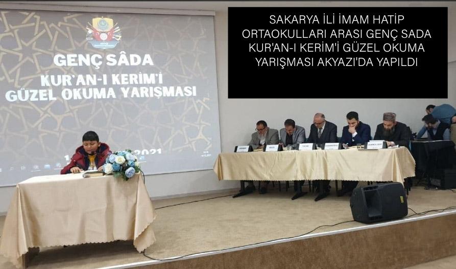 SAKARYA İLİ İMAM HATİP ORTAOKULLARI ARASI GENÇ SADA KUR'AN-I KERİM'İ GÜZEL OKUMA YARIŞMASI AKYAZI'DA YAPILDI