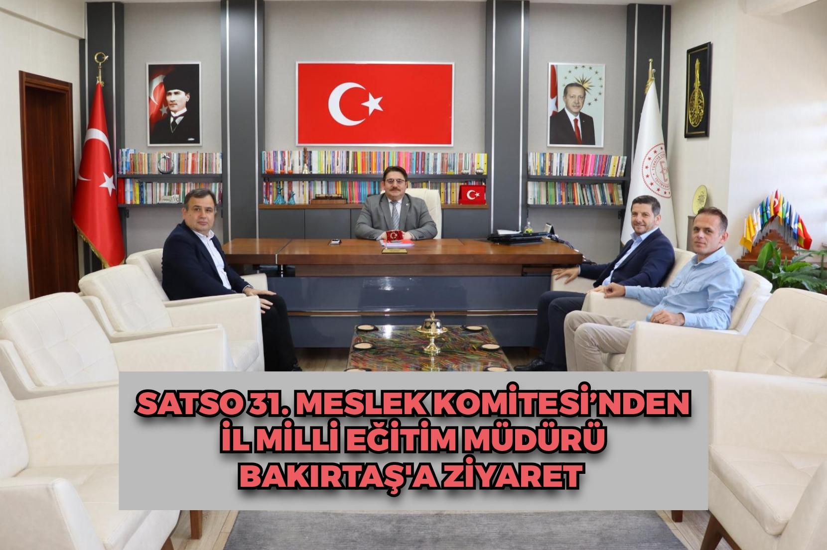 SATSO 31. Meslek Komitesi’nden İl Milli Eğitim Müdürü Bakırtaş’a Ziyaret