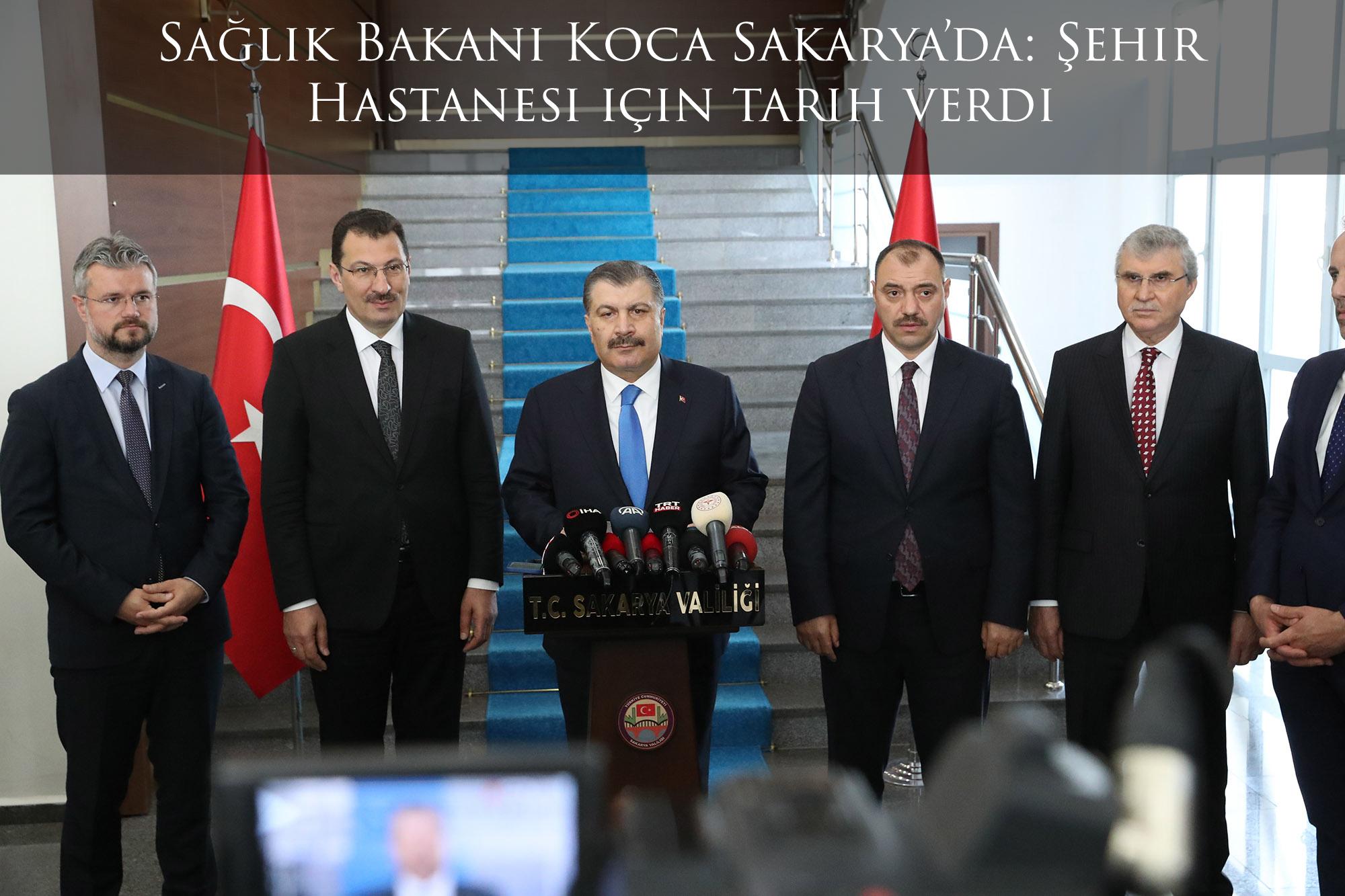 Sağlık Bakanı Koca Sakarya’da: Şehir Hastanesi için tarih verdi