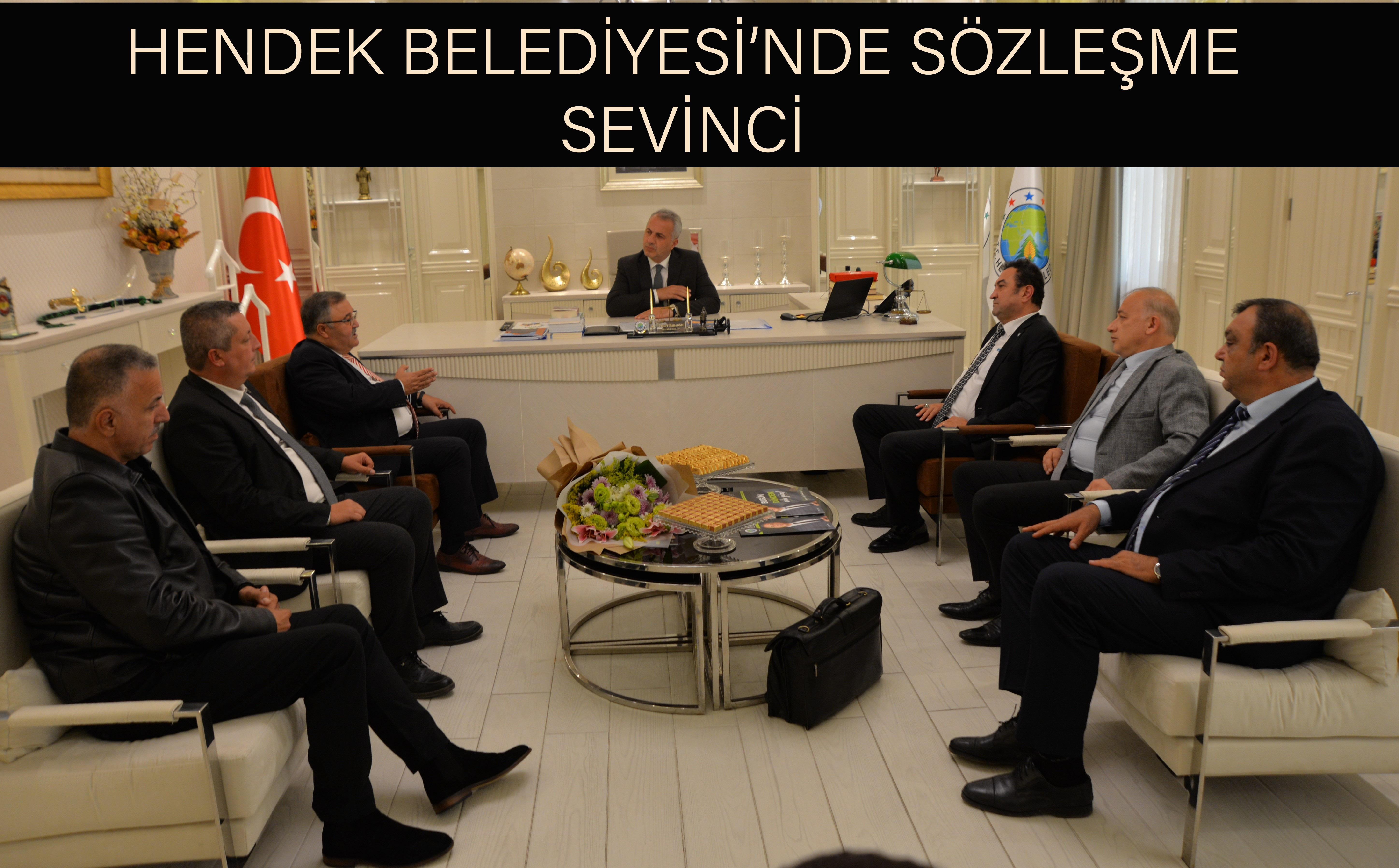 HENDEK BELEDİYESİ’NDE SÖZLEŞME SEVİNCİ 