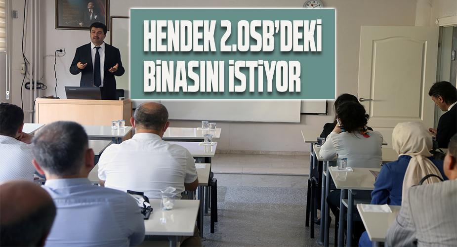 Hendek MYO 2. OSB’deki Binasını İstiyor