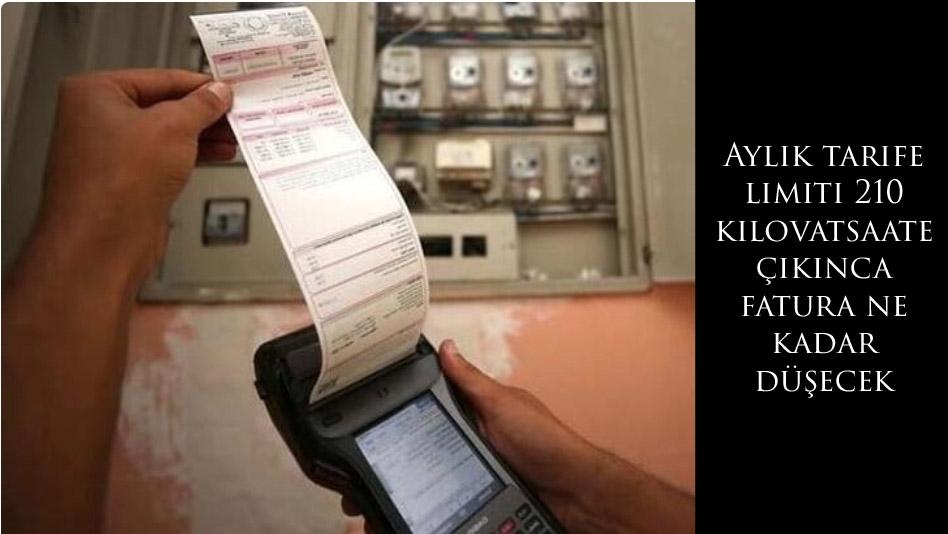 Aylık tarife limiti 210 kilovatsaate çıkınca fatura ne kadar düşecek  