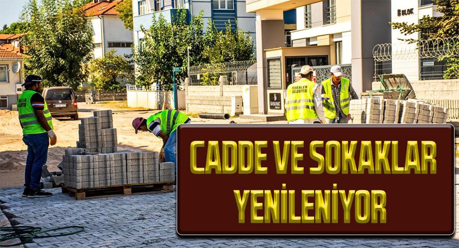 ERENLER’DE CADDE VE SOKAKLAR YENİLENİYOR