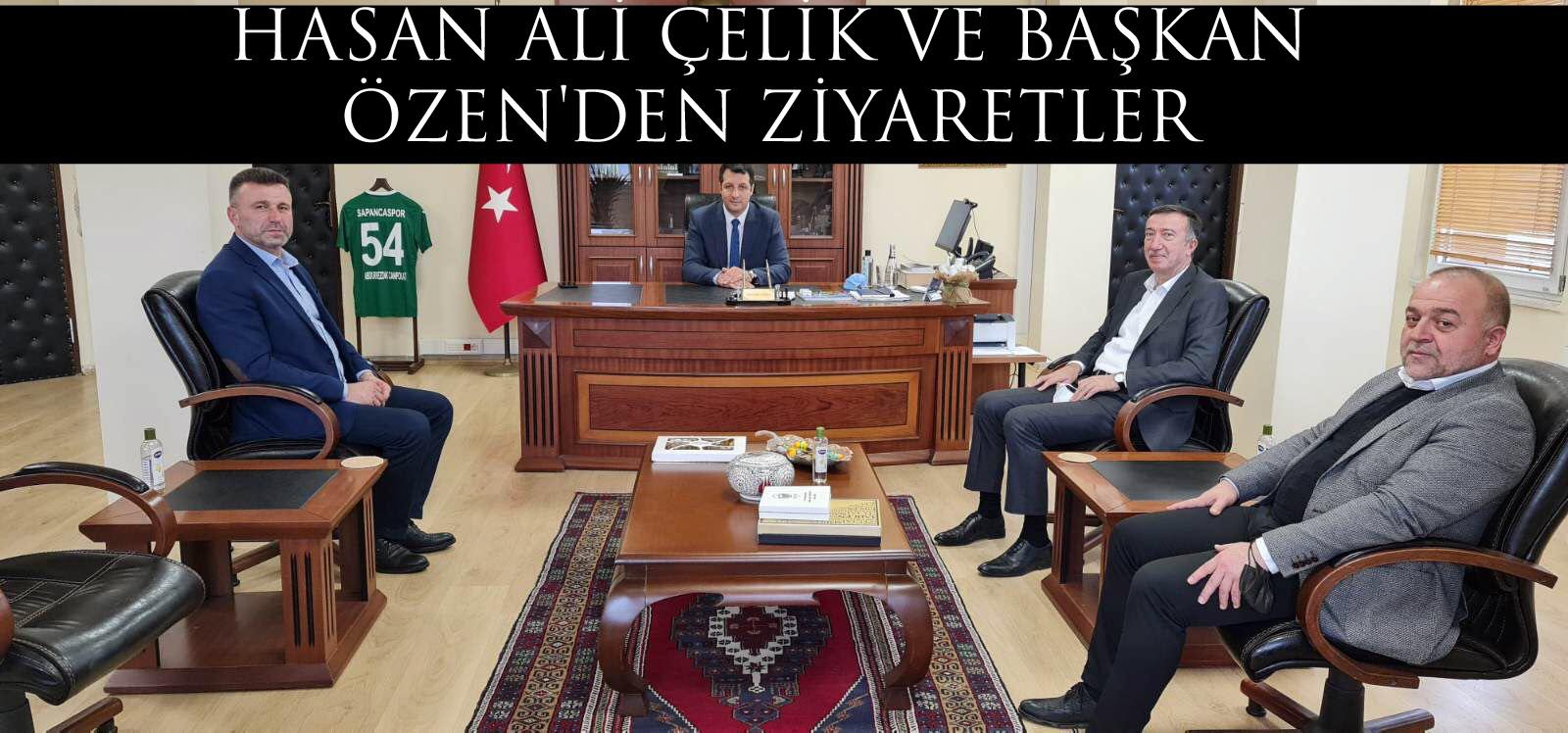 Hasan Ali Çelik ve Başkan Özen’den Ziyaretler