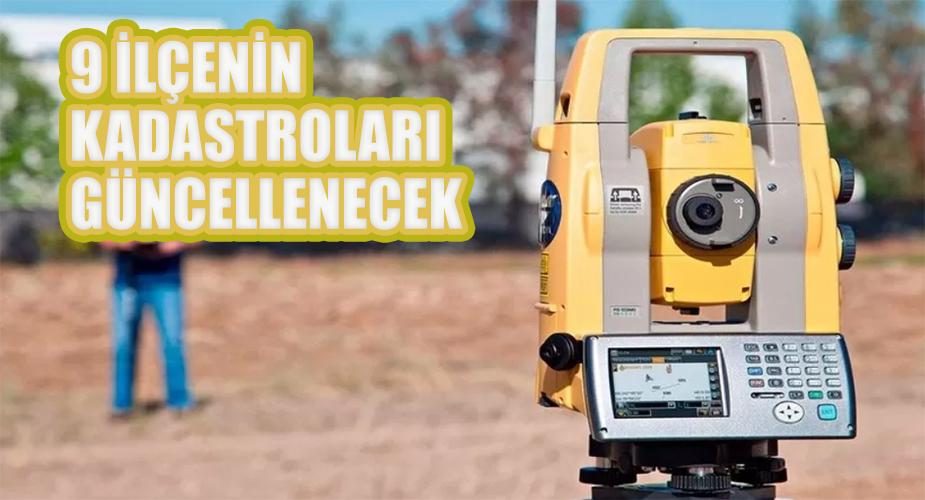 9 ilçenin kadastroları güncellenecek  