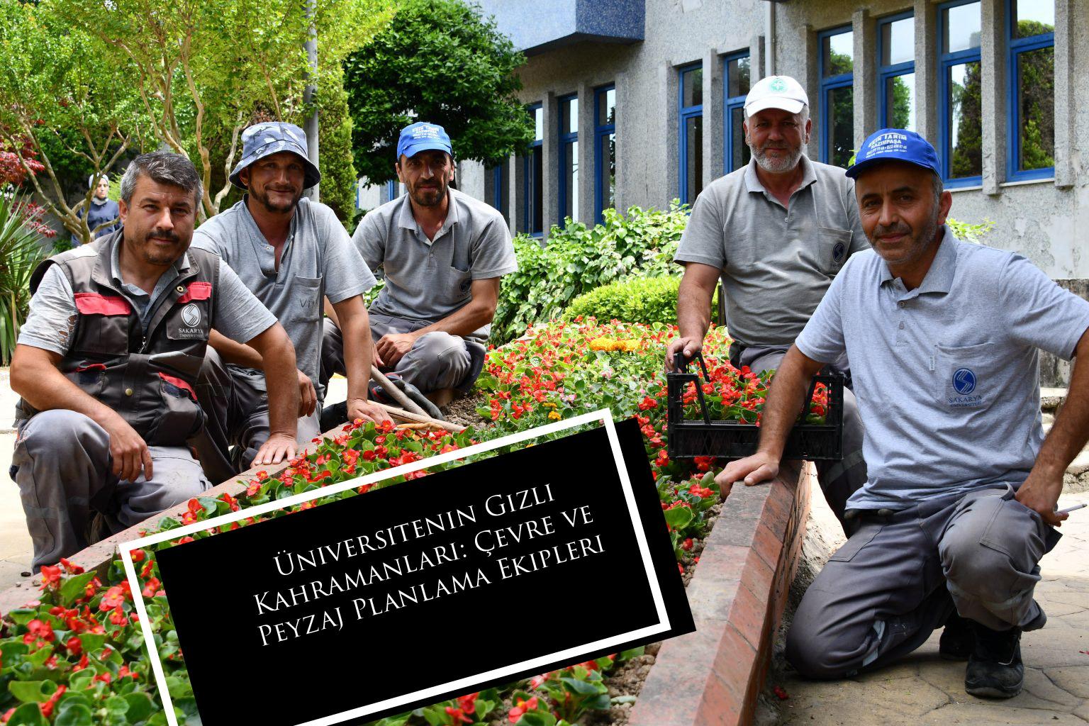 Üniversitenin Gizli Kahramanları: Çevre ve Peyzaj Planlama Ekipleri