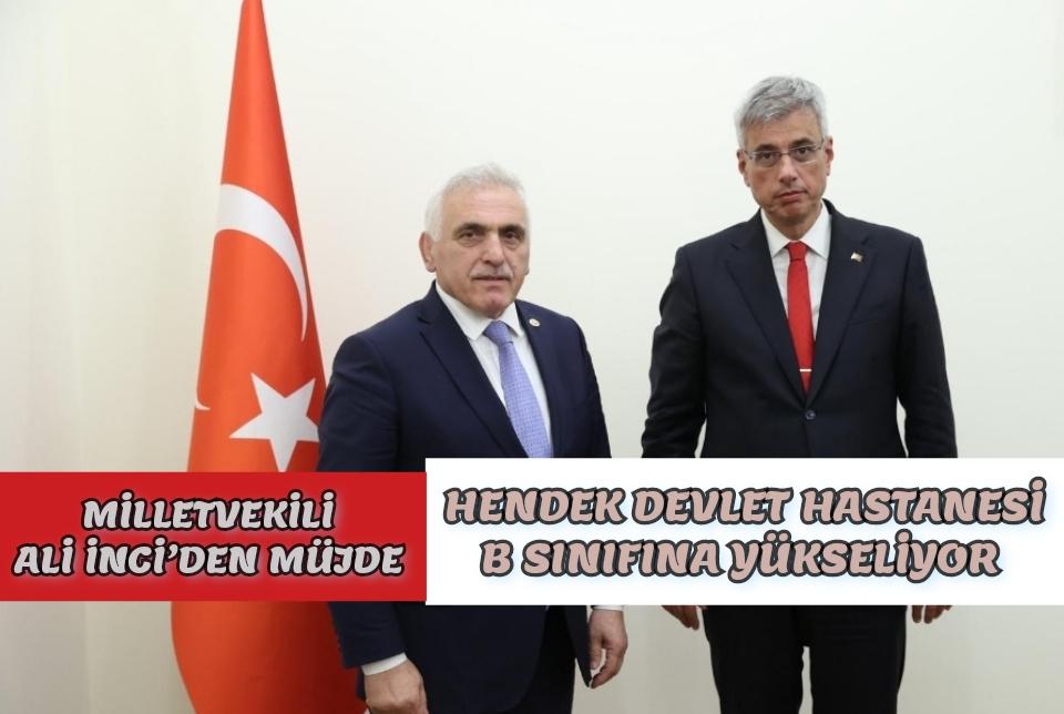 Milletvekili Ali İnci’den Müjde: Hendek Devlet Hastanesi B Sınıfına Yükseliyor