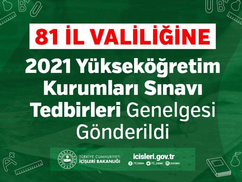 81 İl Valiliğine “2021 Yükseköğretim Kurumları Sınavı Tedbirleri’ Konulu Genelge Gönderildi