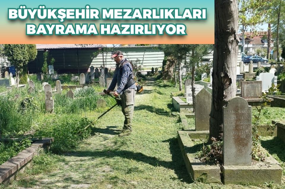Büyükşehir mezarlıkları bayrama hazırlıyor