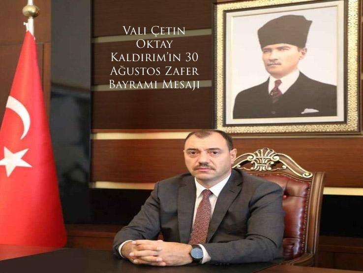 Vali Çetin Oktay Kaldırım’ın 30 Ağustos Zafer Bayramı Mesajı