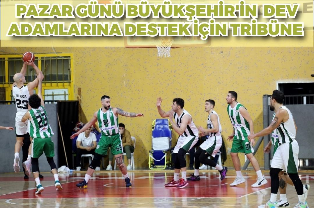 Pazar günü Büyükşehir’in dev adamlarına destek için tribüne