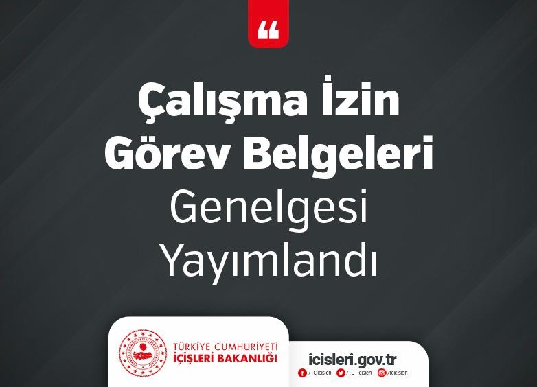 Çalışma İzin Görev Belgeleri Genelgesi Yayımlandı