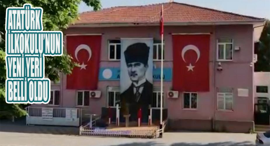 Atatürk İlkokulu'nun yeni yeri belli oldu 