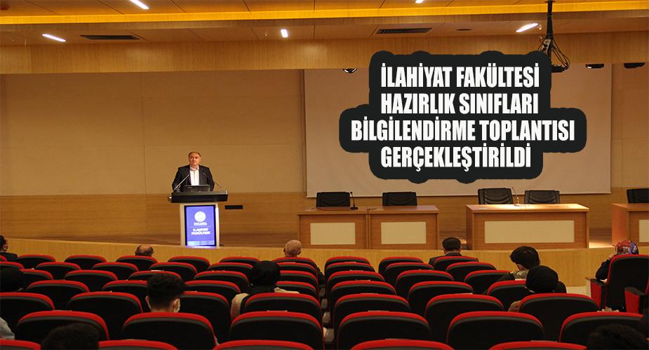 İlahiyat Fakültesi Hazırlık Sınıfları Bilgilendirme Toplantısı Gerçekleştirildi