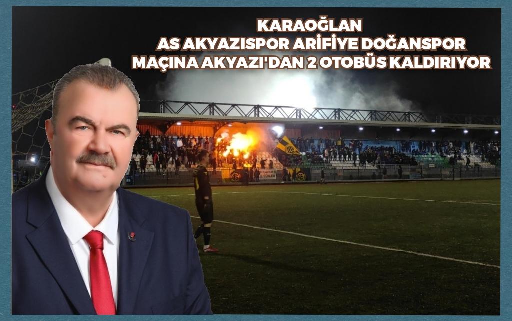 Karaoğlan As Akyazıspor-Arifiye Doğanspor  Maçına ilçeden 2 Otobüs Kaldırıyor