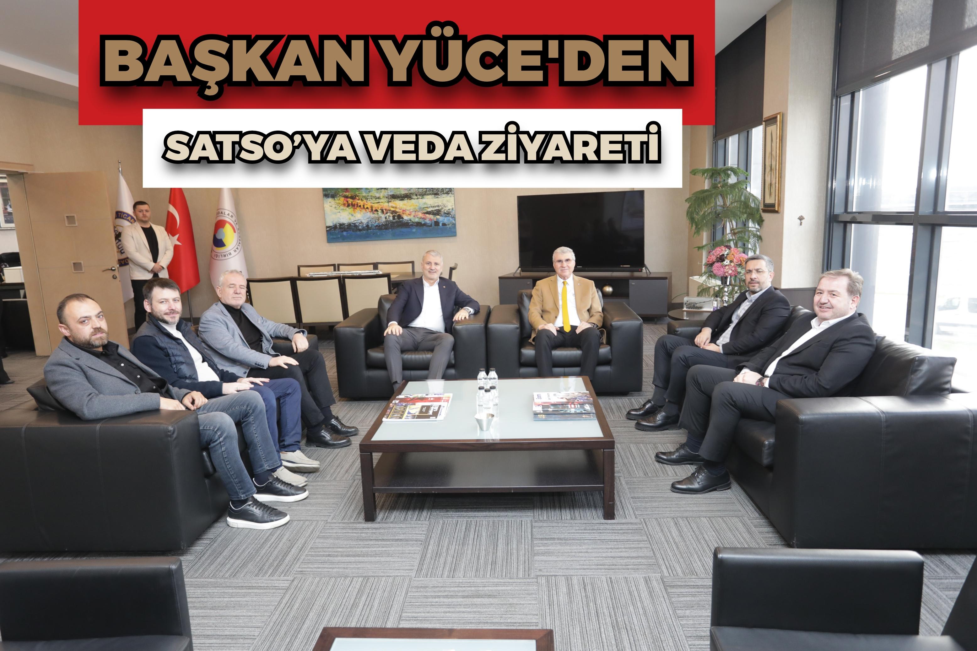 Başkan Yüce’den SATSO’ya Veda Ziyareti
