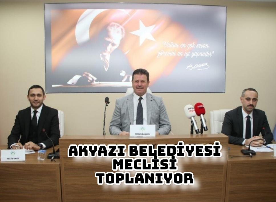 AKYAZI BELEDİYESİ MECLİSİ TOPLANIYOR